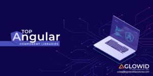 Top Angular Component Libraries to Try in 2019 

Are you planning to create a dynamic website ba ...