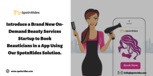 Are you passionate about beauty and want to start an on-demand beautician business, SpotnRides h ...