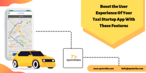 Boost the User Experience of Your Taxi Startup App with These Features – SpotnRides