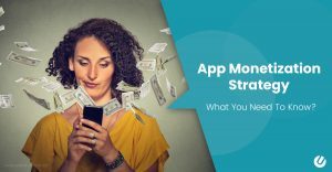 Mobile App Monetization Strategy- How to Make Money From App