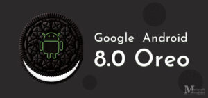 How Cool is Google Android 8.0 Oreo Going to be? Let’s See!
