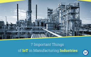 7 Most Significant Points of Internet of Things in Manufacturing Industries