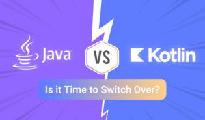 Android App Development: Should you make a Switch from Java to Kotlin?