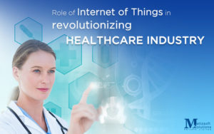 Internet of Things – How is it Revolutionizing the Healthcare Industry, Bit by Bit?