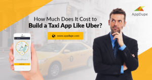 Developing a taxi booking app like Uber: Learn the cost and other details