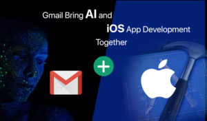 What Makes Gmail Bring AI and iOS App Development Together?