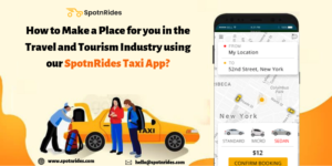 Why Taxi App is Important for the Travel and Tourism Industry?- SpotnRides
