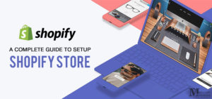 A Complete Guide To Setup Shopify Store! (Update For 2018)