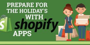 Prepare For The Holiday’s With Shopify Apps