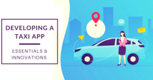 Developing a taxi booking app: Essentials & innovations in a taxi business