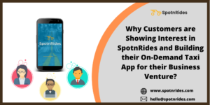 Why Taxi Startups are Preferring SpotnRides Taxi App Solution for their Business Venture? – ...