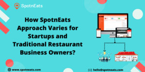 How SpotnEats Food Delivery App Solution differs for Startups and Restaurant Business Owners?