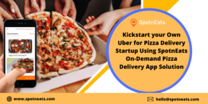 Launch your Own Uber for Pizza Delivery Startup with SpotnEats Online Pizza Ordering Software