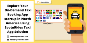 How to Set up Your On-Demand Taxi Booking Startup in North America? – SpotnRides
