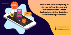 How SpotnEats Online Food Ordering Software Helps you to Improve the Quality of Service in Your  ...