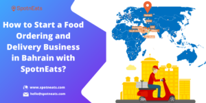 Why Starting an On Demand Food Delivery Business in Bahrain will be the Successful Startup Idea?