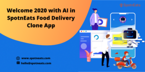 Get AI Powered Food Delivery Clone App from SpotnEats for Your On Demand Food Delivery Startup V ...