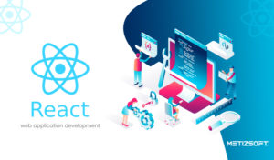Why is ReactJS Best For Web Application Development? Here Are The Top Reasons.