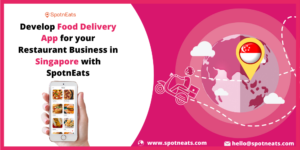 How To Launch an Online Food Delivery App In Singapore for a Restaurant Business?