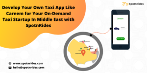 Launch Your Careem Like Taxi App Startup in Middle East Using SpotnRides