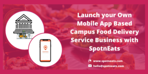 How to Launch a More Profitable On-Demand Campus Food Delivery Service Startup using SpotnEats R ...