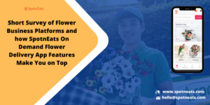 How Exclusive Features in the SpotnEats On-Demand Flower Delivery App Solution Make Your Startup ...