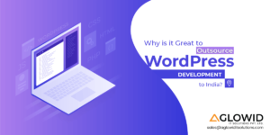 Why Outsourcing to WordPress Development Company in India Rocks?