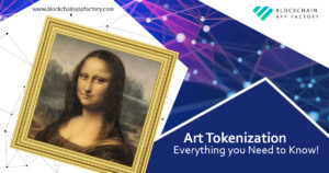 Art Tokenization- Everything you need to know! – Blockchain App Factory