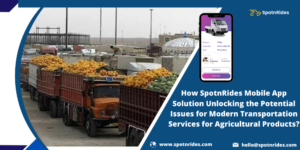 How SpotnRides Mobile App Solution Serves Your Agriculture Products Transportation Services?