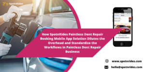 How SpotnRides App Solution makes your Paintless Dent Repair Service Top in the market to Standa ...
