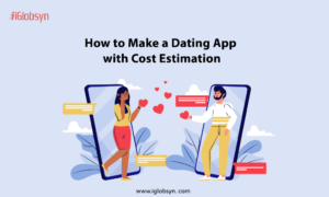 How to Make a Dating App and How Much Does it Cost?