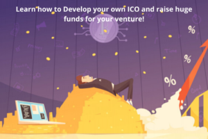 Learn how to Develop your own ICO and raise huge funds for your venture!