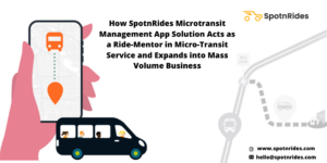 How SpotnRides On Demand Microtransit Service App will Aid to Flourish your Transportation Busin ...