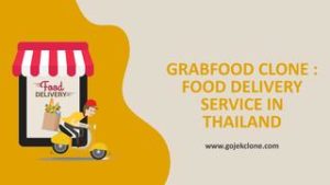 GrabFood Clone : Food Delivery Service in Thailand