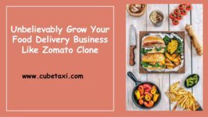 Unbelievably Grow Your Food Delivery Business Like Zomato Clone