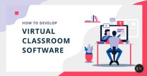 How to Develop Virtual Classroom Software and How Much It Would Cost | Existek Blog
