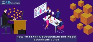 How to Start a Blockchain Business in 2020 – A Beginners Guide