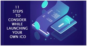 11 Steps to be Consider While Launching Your Own ICO – Blockchain App Factory