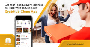 Steps to develop an on-demand food delivery app like Grubhub