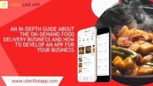 An in-depth guide about the on-demand food delivery business and how to develop an app for your  ...