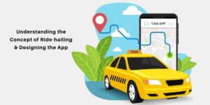 Growing On-demand ride-hailing industry: Understanding the concept of ride-hailing