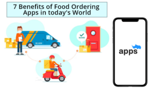 7 Benefits Of Food Ordering Apps In Today’s World