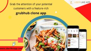 Grab the attention of your potential customers with a feature-rich grubhubclone app