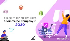 Guide To Hiring The Best eCommerce Development Company In 2020.