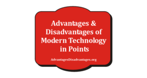 Advantages and Disadvantages of Modetn Technology In Points