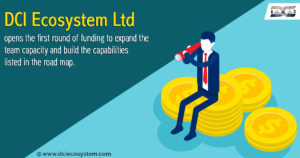 DCI Ecosystem Ltd Opens the First Round of Funding to Expand the Team Capacity and Build the Cap ...
