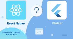 React Native Vs. Flutter — Which is Best?