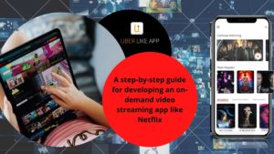 A step-by-step guide for developing an on-demand video streaming app like Netflix – AtoAllinks