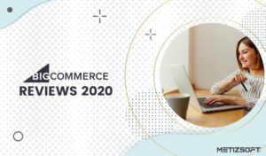 BigCommerce Reviews 2020- How Does BigCommerce Work, and What are Its Pros and Cons?