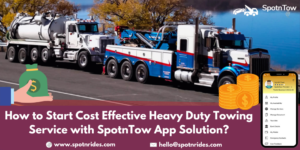 How To Start Cost Effective Heavy Duty Towing Service With SpotnTow App Solution?